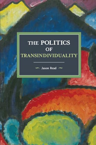 The Politics of Transindividuality: Historical Materialism Volume 106