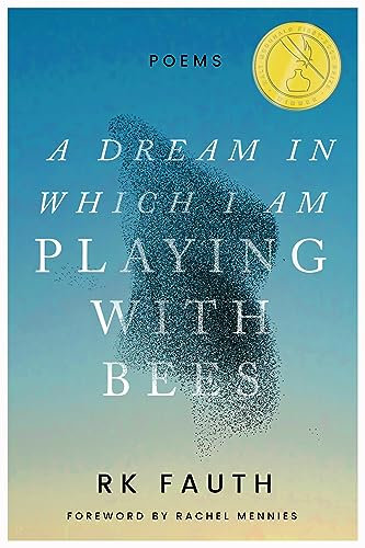 A Dream in Which I Am Playing with Bees: Poems (Walt McDonald First-Book Series in Poetry)