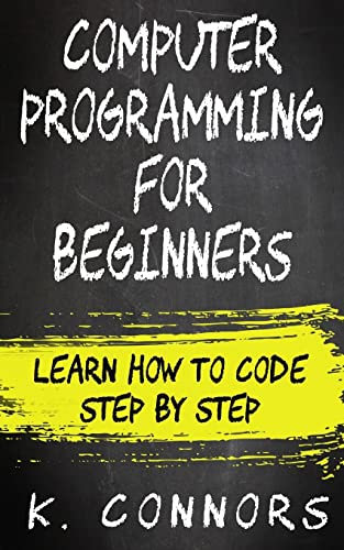 Computer Programming for Beginners: Learn How to Code Step by Step