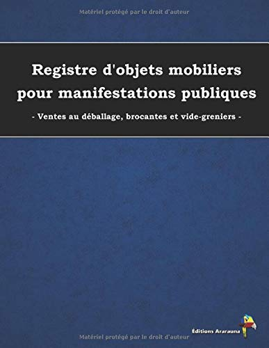 Registre d'objets mobiliers pour manifestations publiques - Ventes au déballage, brocantes et vide-greniers -: Couleur bleu