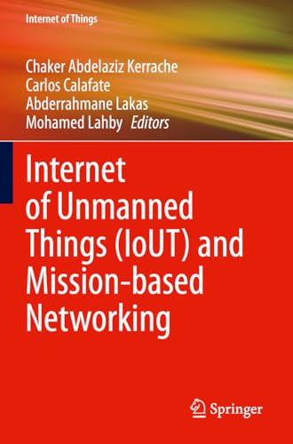 Internet of Unmanned Things (IoUT) and Mission-based Networking (Internet of Things)