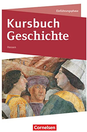 Kursbuch Geschichte - Hessen - Ausgabe ab 2016 - Einführungsphase: Schulbuch