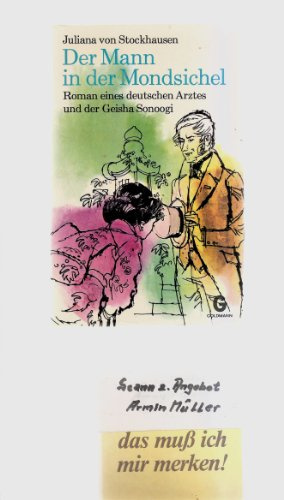 Der Mann in der Mondsichel. Roman eines deutschen Arztes und der Geisha Sonoogi