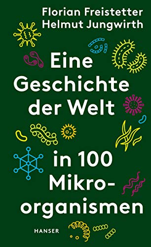 Eine Geschichte der Welt in 100 Mikroorganismen