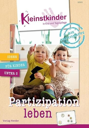 Die Praxismappe: Partizipation leben: Kleinstkinder in Kita und Tagespflege: Ideen für Kinder unter 3