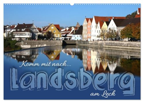 Komm mit nach Landsberg am Lech (Wandkalender 2026 DIN A2 quer), CALVENDO Monatskalender: Ob historische Altstadt oder Wildpark - Landsberg hat viele schöne Gesichter (CALVENDO Orte)