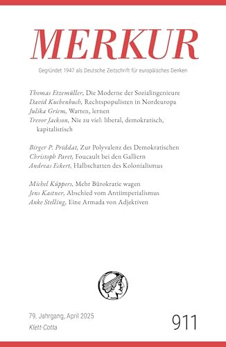 MERKUR 4/2025, Jg.79: Nr. 911, Heft 04, April 2025 (MERKUR: Gegründet 1947 als Deutsche Zeitschrift für europäisches Denken)