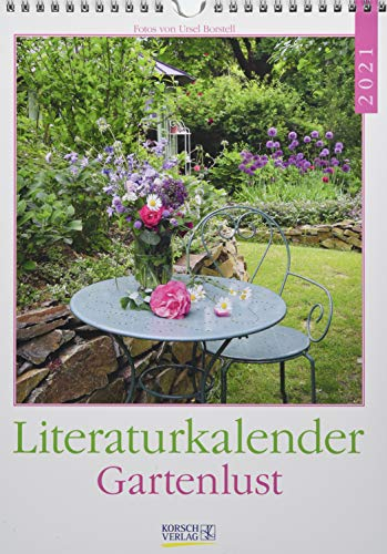 Literaturkalender Gartenlust 2021: Literarischer Wochenkalender * 1 Woche 1 Seite * literarische Zitate und Bilder * 24 x 32 cm