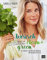 Basisch clean + green für mehr Balance und Wohlbefinden: Mit über 80 leckeren vegetarischen und veganen Rezepten (Bewusst genießen - besser leben)