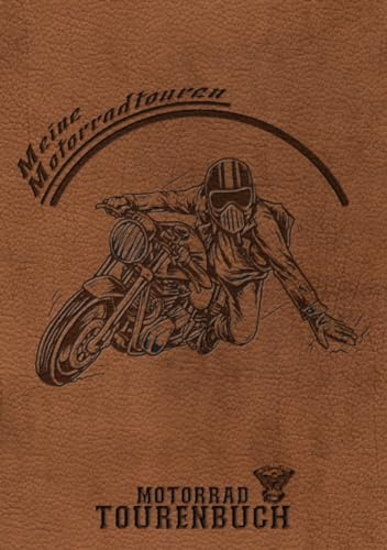 Motorrad Tourenbuch | Meine Motorradtouren: Logbuch | Reisetagebuch für Motorradfahrer, Biker zum Eintragen, Ausfüllen und Selberschreiben der Motorradtouren und Motorradreisen