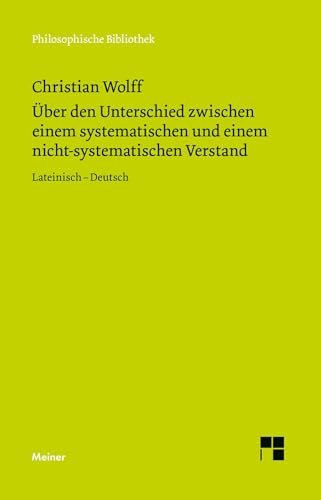 Über den Unterschied zwischen dem systematischen und dem nicht-systematischen Verstand: Zweisprachige Ausgabe: Lateinisch-Deutsch (Philosophische Bibliothek)