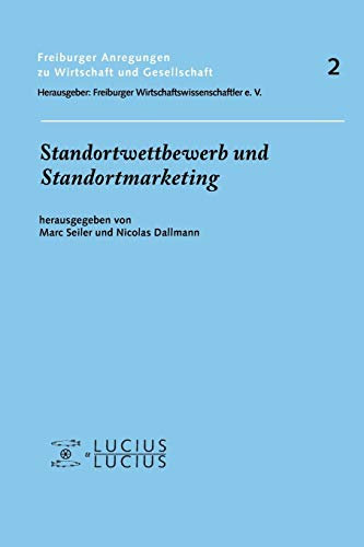 Standortwettbewerb und Standortmarketing (Freiburger Anregungen, 2, Band 2)