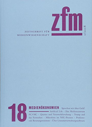 Zeitschrift für Medienwissenschaft 18: Jg. 10, Heft 1/2018: Medienökonomien (Bd. 18) (ZfM - Zeitschrift für Medienwissenschaft)