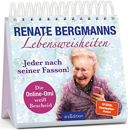 Renate Bergmanns Lebensweisheiten. Jeder nach seiner Fasson!: Die Online-Omi weiß Bescheid | Die lustigsten Sprüche jetzt auch zum Aufstellen