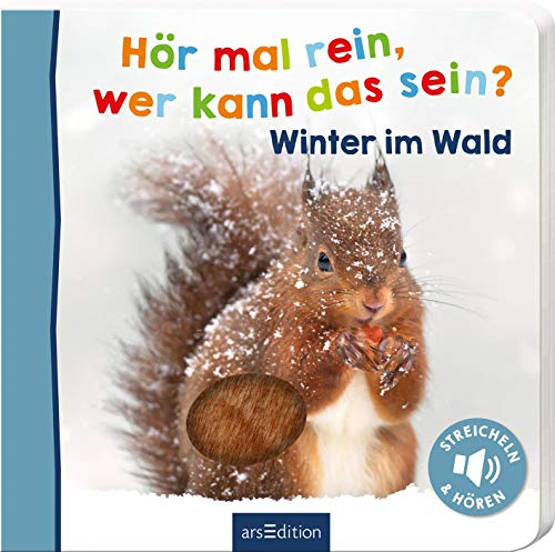 Hör mal rein, wer kann das sein? – Winter im Wald: Streicheln und hören | Hochwertiges Pappbilderbuch mit 5 Sounds und Fühlelementen für Kinder ab 18 Monaten (Foto-Streichel-Soundbuch)
