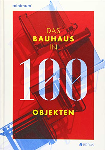 Das Bauhaus in 100 Objekten