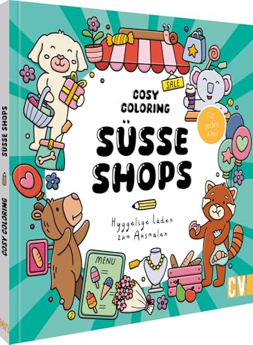 Cosy Coloring – Süße Shops: Hyggelige Läden zum Ausmalen - Für jedes Alter