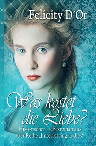 Was kostet die Liebe? (Enterprising Ladies - Band 1)