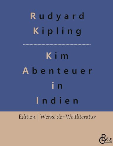 Kim: Ein Roman aus dem gegenwärtigen Indien (1901) (Edition Werke der Weltliteratur - Hardcover)