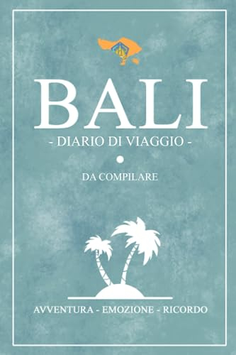Diario Di Viaggio Bali: Viaggio a Bali / Travel planner da compilare per escursionismo, campeggio e cicloturismo / Idea regalo / Souvenir
