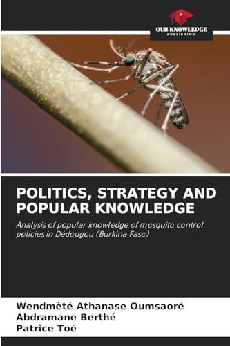 POLITICS, STRATEGY AND POPULAR KNOWLEDGE: Analysis of popular knowledge of mosquito control policies in Dédougou (Burkina Faso)