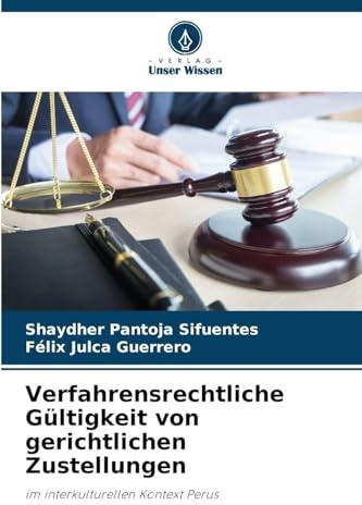 Verfahrensrechtliche Gültigkeit von gerichtlichen Zustellungen: im interkulturellen Kontext Perus
