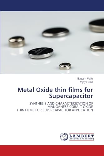 Metal Oxide thin films for Supercapacitor: SYNTHESIS AND CHARACTERIZATION OF MANGANESE COBALT OXIDETHIN FILMS FOR SUPERCAPACITOR APPLICATION
