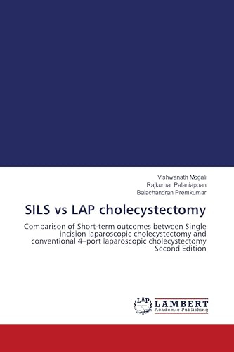 SILS vs LAP cholecystectomy: Comparison of Short-term outcomes between Single incision laparoscopic cholecystectomy and conventional 4-port laparoscopic cholecystectomy Second Edition