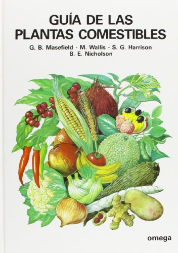 GUIA DE LAS PLANTAS COMESTIBLES (GUIAS DEL NATURALISTA-PLANTAS MEDICINALES, HIERBAS Y HERBORISTERÍA)