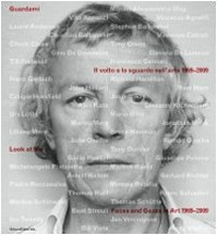 Guardami. Il volto e lo sguardo nell'arte 1969-2009. Catalogo della mostra (Lugano, 25 ottobre 2009-21 febbraio 2010). Ediz. italiana e inglese: Faces and Gazes in Art 1969-2009