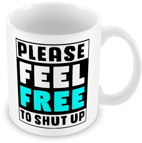 Work Colleague/Friend Funny Gift Mug - Please Feel Free to Shut Up