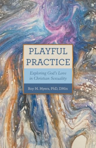 Playful Practice: Exploring God’s Love in Christian Sexuality