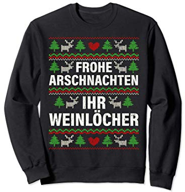 Frohe Arschnachten Ihr Weinlöcher Lustiges Weihnachts Sweatshirt