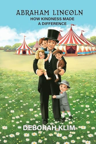Abraham Lincoln: How Kindness Made a Difference