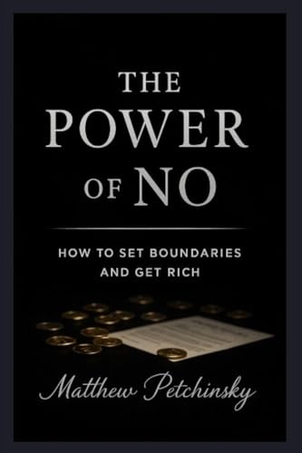 The Power of No: How to Set Boundaries and Get Rich