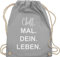 Shirtracer Turnbeutel Rucksack - Sprüche Statement - Chill Mal Dein Leben | Weihnachtsgeschenke Teenager - Unisize - Hellgrau - geschenke für 12-jährige jungs mit aufschrift chills beutel