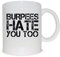 thedifferent Taza Mug Burpees Hate You Too Gimnasio Fitness Entrenamiento - Taza de cerámica Thè/Leche - Idea regalo
