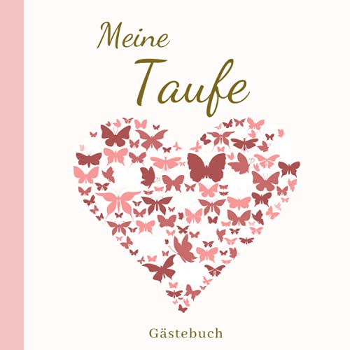 Meine Taufe Gästebuch: Für Mädchen | Seiten für besondere Nachrichten von Gästen | Fotoalbum Taufe | Taufgeschenk | 100 Seiten