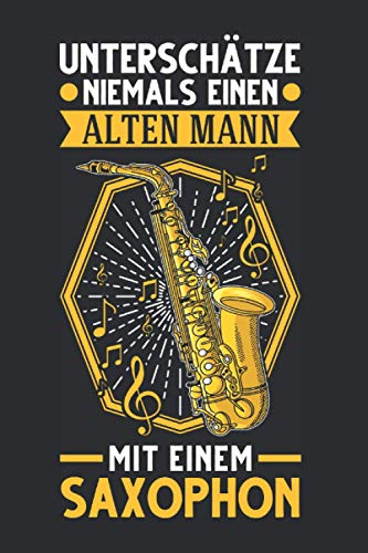 Saxophonist Notizbuch: Saxophonist Alten Mann Saxophonspieler Saxophon / 6x9 Zoll / 120 leere Notenblätter Seiten