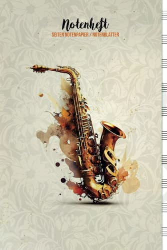 Musiknotenheft - Saxophon: Notenbuch | Leere Notenblätter & leerer Notizbereich.