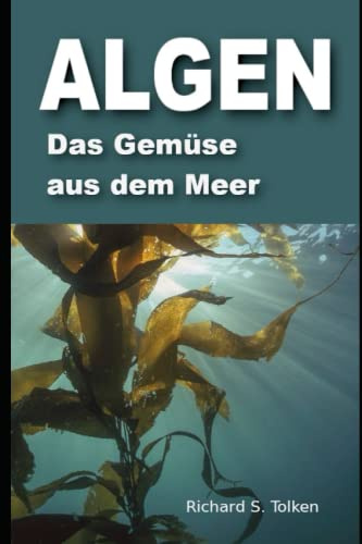 ALGEN: Das Gemüse aus dem Meer