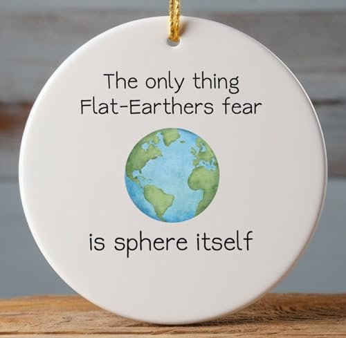Weihnachtsbaumschmuck Für Flat Earther, Für Lehrer Der Naturwissenschaften, Flat Earther Sphere Fear, Nerd Humor Verschwörungstheorie Personalisiert Weihnachtsanhänger Premium Weihnachtsschmuck