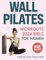 Wall Pilates Workouts Bible for Women: The Complete 30-Day Body Sculpting Challenge to Tone Your Glutes, Abs & Back with Illustrated Full-Body ... Strength and Balance (Fit, Band 1)