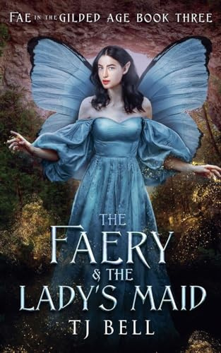 The Faery & the Lady's Maid (Fae in the Gilded Age, Band 3)