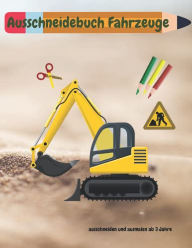 Ausschneidebuch Fahrzeuge: ausmalen und ausschneiden für Kinder ab 3 Jahre