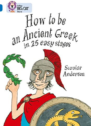 How to be an Ancient Greek in 25 Easy Stages: Band 16/Sapphire (Collins Big Cat)