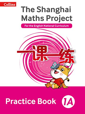 Shanghai Maths – The Shanghai Maths Project Practice Book 1A
