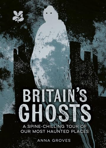 Britain's Ghosts: A Spooky Tour of Britain (National Trust)
