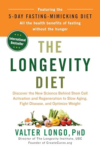 The Longevity Diet: Discover the New Science Behind Stem Cell Activation and Regeneration to Slow Aging, Fight Disease, and Optimize Weight