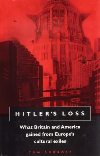 Hitler's Loss: Cultural Exiles from Hitler's Europe